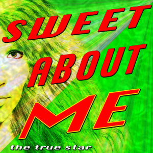 收聽The True Star的Sweet About Me (Karaoke Version)歌詞歌曲
