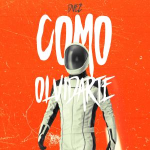 收聽DVEZ的como olvidarte歌詞歌曲