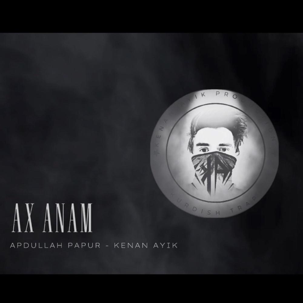 Ax Anam (feat. Abdullah Papur)