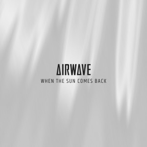Airwave的專輯When The Sun Comes Back
