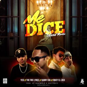 收听Invictus Boyz的Me Dice Remix(feat. Yeis,  Danny Edu, Emjey El Loco, & The Fire Lyrics) (Remix)歌词歌曲
