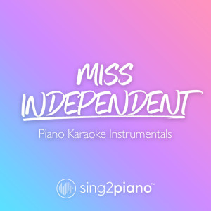 Sing2Piano的专辑Miss Independent (Originally Performed by Ne-Yo) (Piano Karaoke Instrumentals)