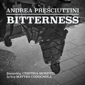 Album Bitterness (feat. Cristina Moretti & Matteo Codognola) [with Pietro Benucci & Paolo Carra] from Andrea Presciuttini