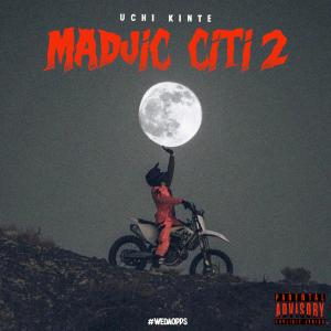 UCHI KINTE的專輯Madjic Citi 2 (Explicit)