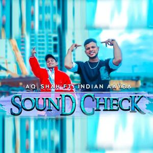 ดาวน์โหลดและฟังเพลง Sound Check (feat. indian Aayba & Aq Shah) (Explicit) พร้อมเนื้อเพลงจาก Desi Gang Music