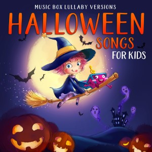 Halloween Songs for Kids (Music Box Lullaby Versions)