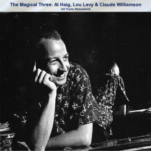 Al Haig的專輯The Magical Three: Al Haig, Lou Levy & Claude Williamson (All Tracks Remastered)