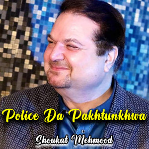 Listen to Police Da Pakhtunkhwa song with lyrics from Shoukat Mehmood