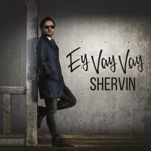 Dengarkan lagu Ey Vay Vay nyanyian Shervin dengan lirik