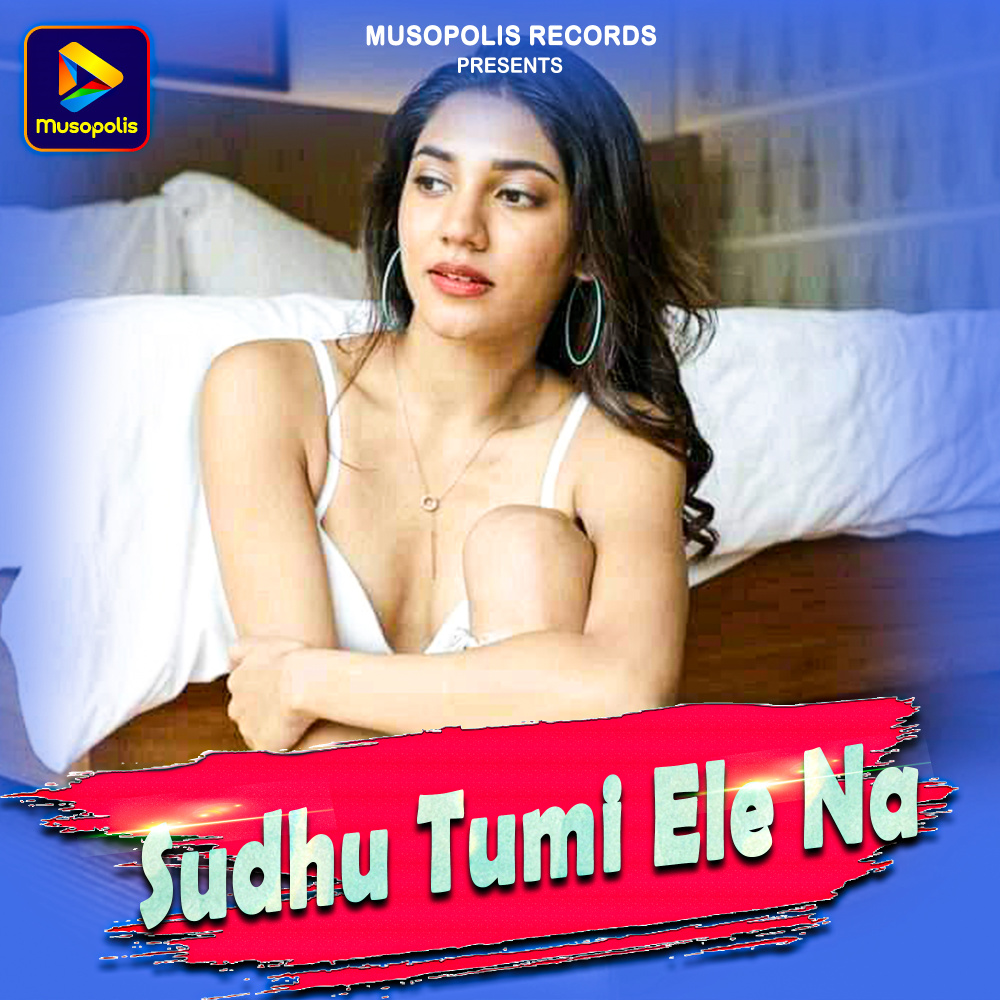 Sudhu Tumi Ele Na