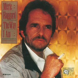 ดาวน์โหลดและฟังเพลง The Way I Am (Album Version) พร้อมเนื้อเพลงจาก Merle Haggard
