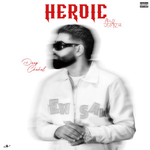 Listen to Heroic (Explicit) song with lyrics from Deep Chahal