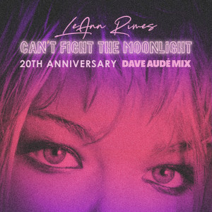 LeAnn Rimes的專輯Can't Fight The Moonlight (Dave Audé Mix)