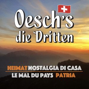 收聽Oesch's die Dritten的Le mal du pays歌詞歌曲