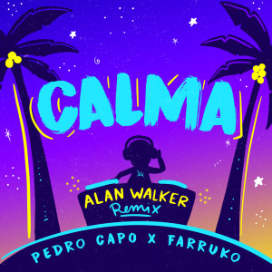 收聽Pedro Capo的Calma (Alan Walker Remix)歌詞歌曲