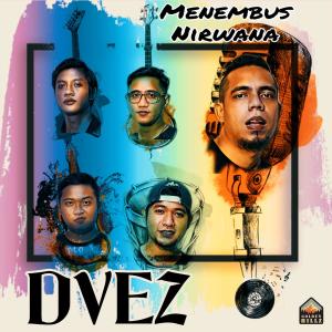 Dengarkan lagu Menembus Nirwana nyanyian DVEZ dengan lirik