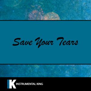 ดาวน์โหลดและฟังเพลง Save Your Tears พร้อมเนื้อเพลงจาก Instrumental King