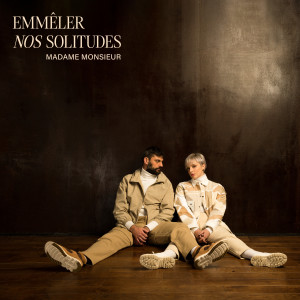 อัลบัม Emmêler nos solitudes (Explicit) ศิลปิน Madame Monsieur