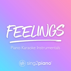 收聽Sing2Piano的Feelings (Higher Key) [Originally Performed by Lauv] (Piano Karaoke Version)歌詞歌曲