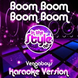 ดาวน์โหลดและฟังเพลง Boom Boom Boom Boom (In the Style of Vengaboys) [Karaoke Version] (Karaoke Version) พร้อมเนื้อเพลงจาก Ameritz Audio Karaoke