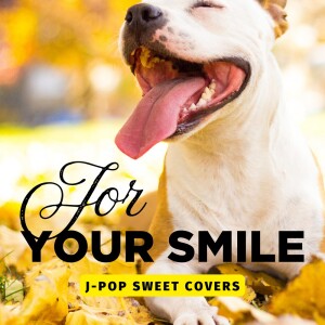 Various Artists的专辑For Your Smile -J -POP SWEET COVERS-