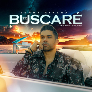 Album Te Buscaré (Versión Balada) from Jerry Rivera