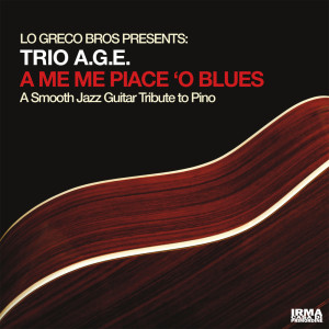 Trio A.G.E.的專輯A Me Me Piace 'O Blues (A Guitar Tribute To Pino)