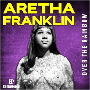 Aretha Franklin的專輯Over the Rainbow (Remastered)