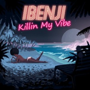 ดาวน์โหลดและฟังเพลง Killin My Vibe (Bad Zu Remix) พร้อมเนื้อเพลงจาก iBenji