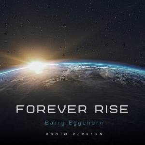 Barry Eggehorn的專輯Forever Rise (Radio Version)