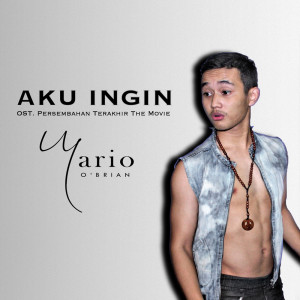 Listen to Aku Ingin (From "Persembahan Terakhir The Movie") song with lyrics from Mario O'Brian