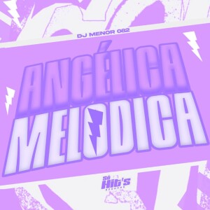 DJ MENOR 082的专辑Angélica Melodica (Explicit)