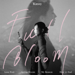 อัลบัม Full Bloom ศิลปิน Kassy