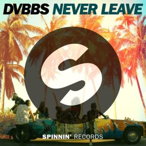 ดาวน์โหลดและฟังเพลง Never Leave (Radio Edit) พร้อมเนื้อเพลงจาก DVBBS