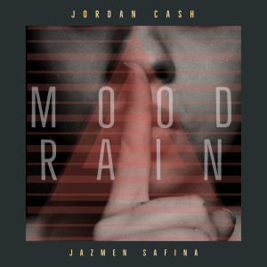 ดาวน์โหลดและฟังเพลง Mood Rain (Explicit) พร้อมเนื้อเพลงจาก Jordan Cash