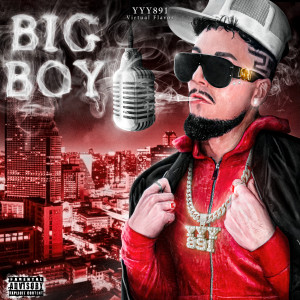 收聽yyy891的BIG BOY (Explicit)歌詞歌曲