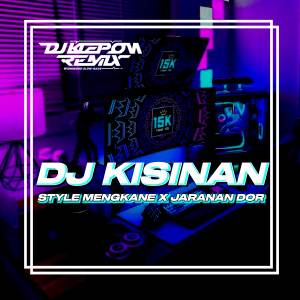 Album DJ KISINAN (TIWAS TAK GONDELI TENANAN) JARANAN DOR oleh DJ Klepon Official