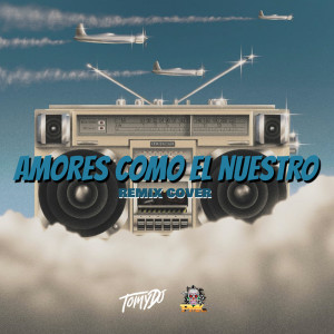 Amores Como El Nuestro (Version Cover) [Remix] dari Tomy DJ