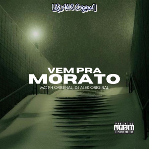 收聽MC FH ORIGINAL的Vem pra Morato (Explicit)歌詞歌曲