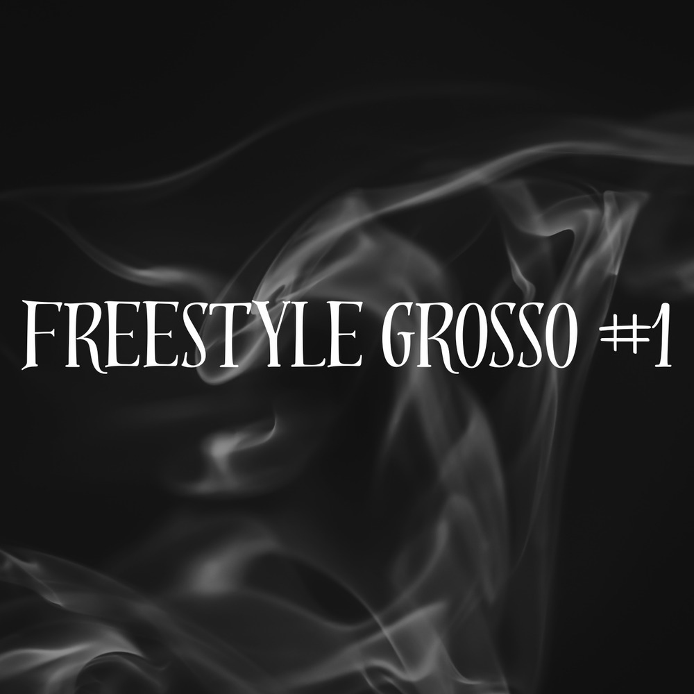 Freestyle Grosso #1 (Explicit)
