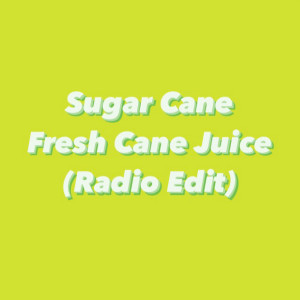 Dengarkan Fresh Cane Juice (Radio Edit) lagu dari Sugar Cane dengan lirik