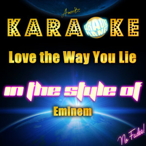 ดาวน์โหลดและฟังเพลง Love the Way You Lie (In the Style of Eminem) [Karaoke Version] (Karaoke Version) พร้อมเนื้อเพลงจาก Karaoke