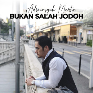 收聽Adriansyah Martin的Bukan Salah Jodoh歌詞歌曲