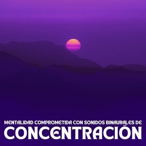 Album Mentalidad Comprometida Con Sonidos Binaurales De Concentración oleh Concentración de latidos binaurales