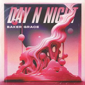 Day N Night dari Baker Grace