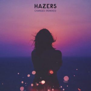 Hazers的專輯Changes (Remix EP)
