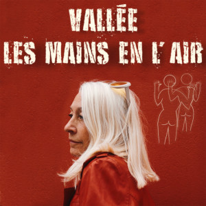 Vallee的专辑Les mains en l'air