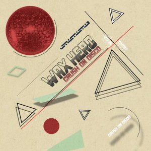 收聽Wax Hero的Crush On Disco歌詞歌曲