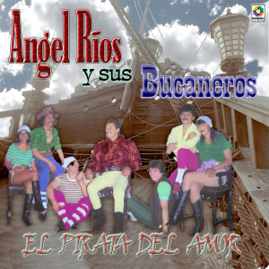 ดาวน์โหลดและฟังเพลง El Rompe Bailes พร้อมเนื้อเพลงจาก Angel Rios y Sus Bucaneros