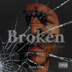 Album Broken (Explicit) from Thiez King